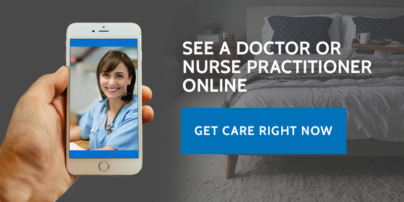 See a doctor or nurse practioner online